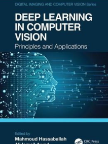 Deep Learning in Computer Vision: Principles and Applications