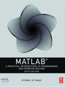 MATLAB: A Practical Introduction to Programming and Problem Solving, 6/Ed