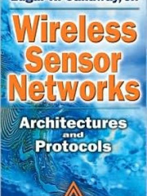 Wireless Sensor Networks: Architectures and Protocols
