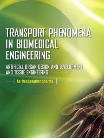 Transport Phenomena in Biomedical Engineering: Artifical organ Design and Development, and Tissue Engineering