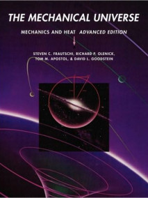 Mechanical Universe: Mechanics and Heat, Advanced Edition