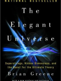 Elegant Universe: Superstrings, Hidden Dimensions, and the Quest for the Ultimate Theory