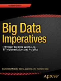 Big Data Imperatives: Enterprise 'Big Data' Warehouse, 'BI' Implementations and Analytics