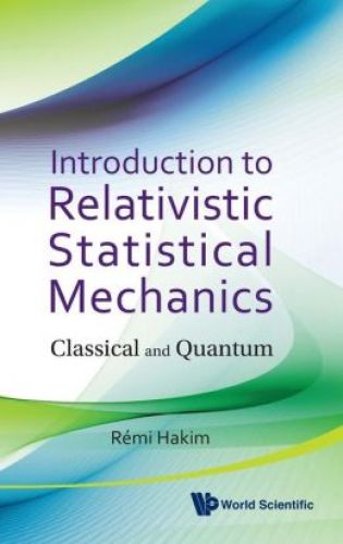 Introduction To Relativistic Statistical Mechanics: Classical And Quantum