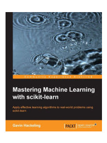 Mastering Machine Learning with scikit-learn
