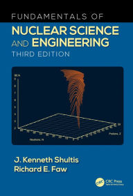 Fundamentals of Nuclear Science and Engineering, 3/Ed