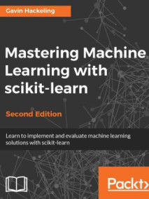 Mastering Machine Learning with scikit-learn, 2/Ed