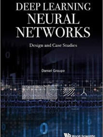 Deep Learning Neural Networks: Design And Case Studies 