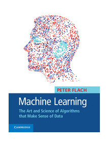 Machine Learning: The Art and Science of Algorithms that Make Sense of Data