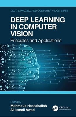 Deep Learning in Computer Vision: Principles and Applications