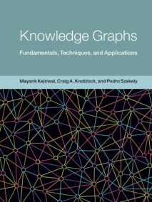 Knowledge Graphs: Fundamentals, Techniques, and Applications