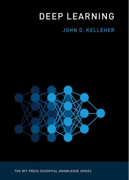 Deep Learning (The MIT Press Essential Knowledge series)