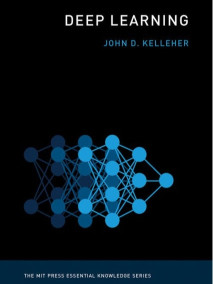 Deep Learning (The MIT Press Essential Knowledge series)