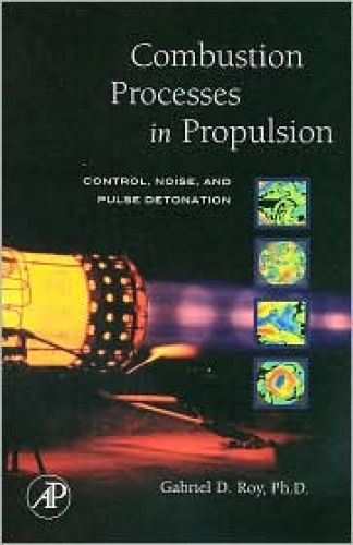 Combustion Processes in Propulsion: Control, Noise, and Pulse Detonation