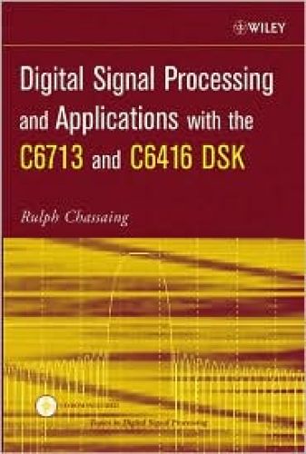 Digital Signal Processing and Applications with the C6713 and C6416 DSK