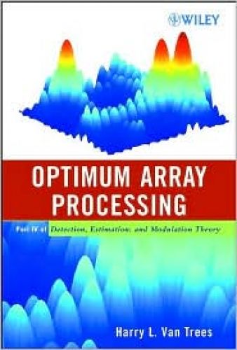 Optimum Array Processing: Detection, Estimation, and Modulation Theory, Part IV