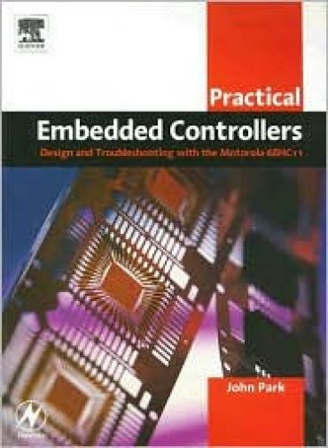 Practical Embedded Controllers: Design and Troubleshooting with the Motorola 68HC11