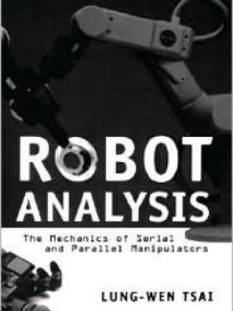 Robot Analysis: The Mechanics of Serial and Parallel Manipulators