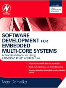 Software Development for Embedded Multi-core Systems: A Practical Guide Using Embedded IntelÂ® Architecture