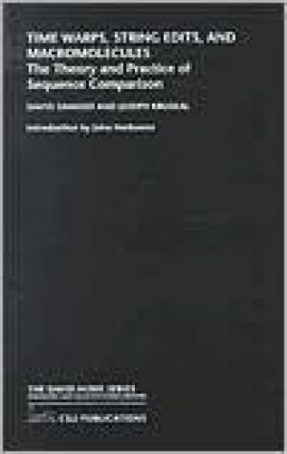 Time Warps, String Edits, and Macromolecules: The Theory and Practice of Sequence Comparison