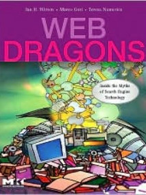 Web Dragons: Inside the Myths of Search Engine Technology