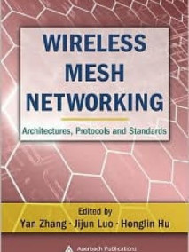 Wireless Mesh Networking: Architectures, Protocols and Standards