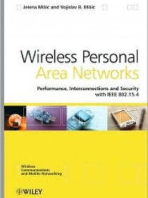 Wireless Personal Area Networks: Performance, Interconnection, and Security with IEEE 802. 15. 4