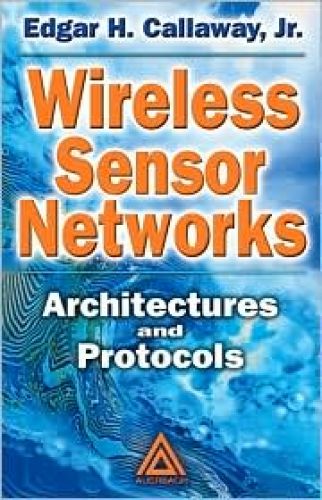 Wireless Sensor Networks: Architectures and Protocols