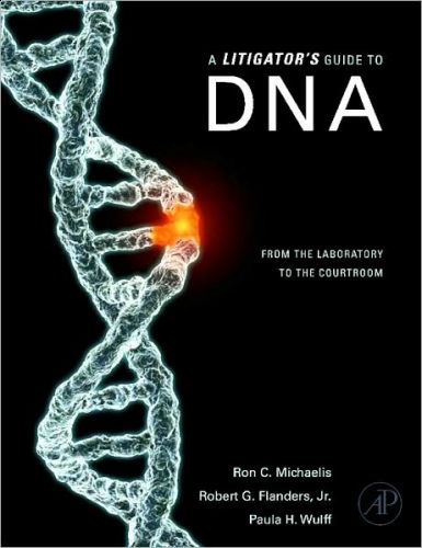 Litigator's Guide to DNA: From the Laboratory to the Courtroom