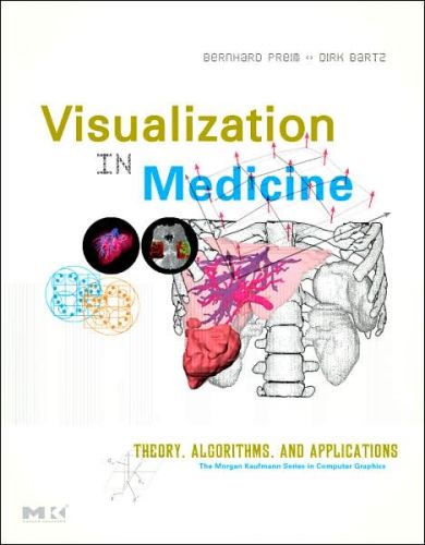 Visualization in Medicine: Theory, Algorithms, and Applications
