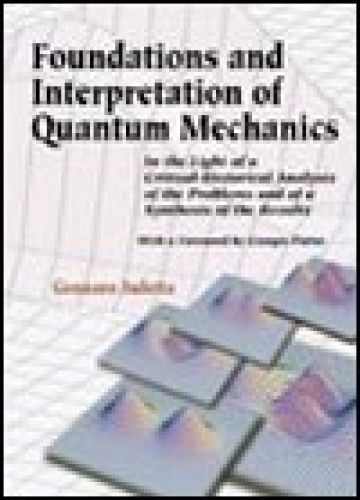Foundations and Interpretation of Quantum Mechanics: In the Light of a Critical-Historical Analysis of the Problems and of a Synthesis of the Results