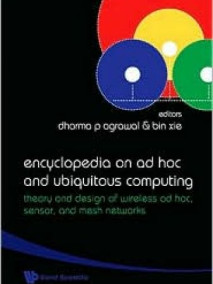 Encyclopedia on Ad Hoc and Ubiquitous Computing: Theory and Design of Wireless Ad Hoc, Sensor, and Mesh Networks