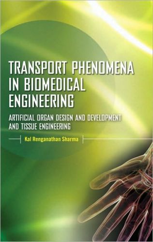 Transport Phenomena in Biomedical Engineering: Artifical organ Design and Development, and Tissue Engineering