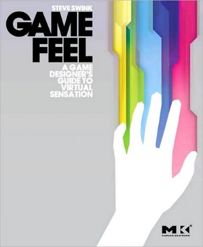 Game Feel: A Game Designer\'s Guide to Virtual Sensation