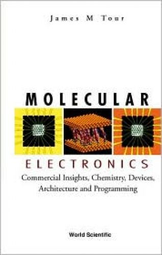 Molecular Electronics: Commercial Insights, Chemistry, Devicesrchitecturend Programming
