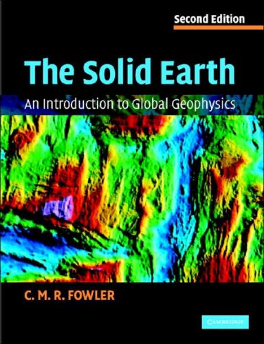 Solid Earth: An Introduction to Global Geophysics, 2/E