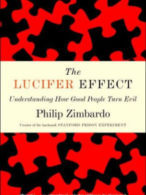 Lucifer Effect: Understanding How Good People Turn Evil