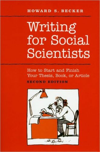 Writing for Social Scientists: How to Start and Finish Your Thesis, Book, or Article, 2/Ed