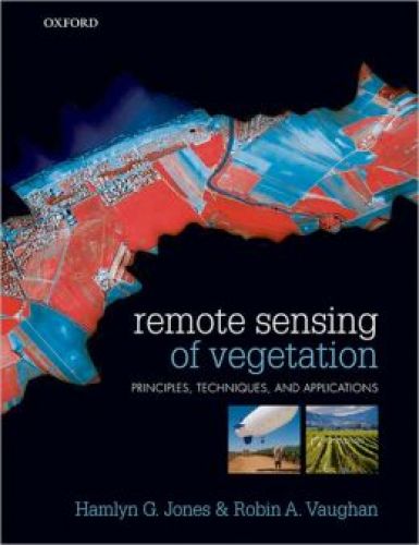 Remote Sensing of Vegetation: Principles, Techniques, and Applications