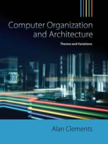 Computer Organization & Architecture: Themes and Variations