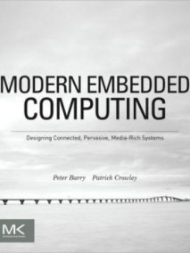 Modern Embedded Computing: Designing Connected, Pervasive, Media-Rich Systems