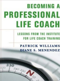 Becoming a Professional Life Coach: Lessons from the Institute of Life Coach Training