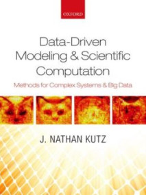 Data-Driven Modeling & Scientific Computation: Methods for Complex Systems & Big Data