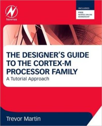 Designer's Guide to the Cortex-M Processor Family: A Tutorial Approach