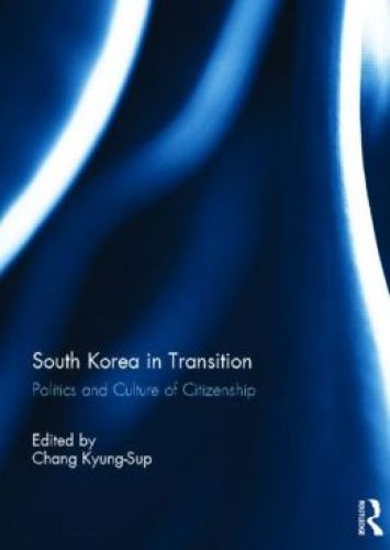 South Korea in Transition: Politics and Culture of Citizenship
