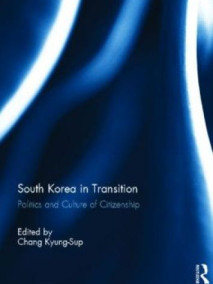 South Korea in Transition: Politics and Culture of Citizenship