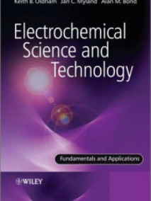 Electrochemical Science and Technology: Fundamentals and Applications