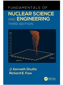 Fundamentals of Nuclear Science and Engineering, 3/Ed