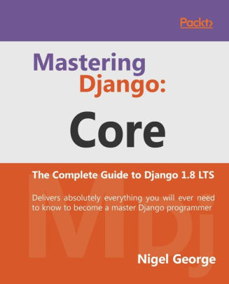 Mastering Django: Core