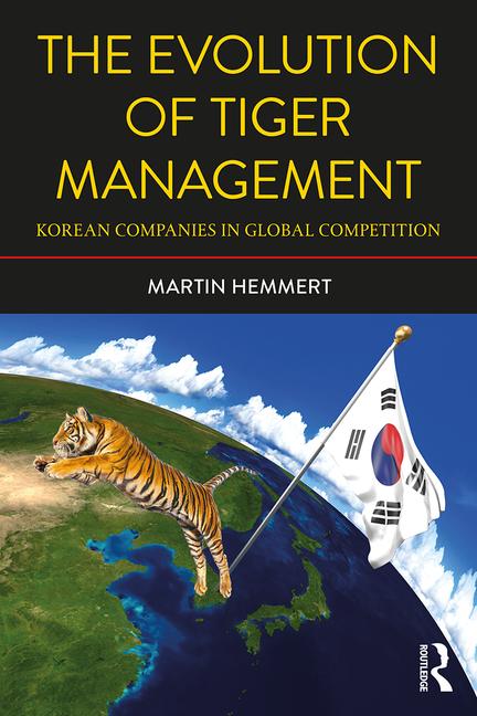 Evolution of Tiger Management: Korean Companies in Global Competition, 2/Ed